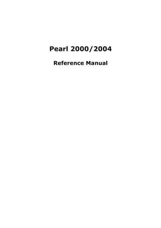 Pearl 2000/2004

Reference Manual
 
