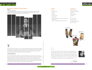 MA DESIGN - FASHION & TEXTILES (MAFT) -
DELHI
2 years Masters Program
Eligibility: Graduate Degree in Fashion Design or Textile Design Or A Graduate Diploma in Fashion
Design or Textile Design with at least 2 years work experience in Fashion/Textiles industry Or Any
Graduate with 3 years work experience in Fashion/Textiles industry
Forlearningmodules,faculty,studentworkandothercourserelatedinformationvisitwww.pearlacademy.com
CAREERS
•
•
•
•
•
•
•
•
Stylists
Concept Thinkers
Designers
Managers
Creative Thinkers
Entrepreneurs
Lecturers or Researchers in fashion vocational and
academic fields
Higher level research degrees (M.Phil or PhD)
PLACEMENTS
TARUN TAHILIANI
SHANTANU AND NIKHIL
ROHIT BAL
MANISH ARORA
JJ VALAYA
W
FUTURE GROUP
YASH RAJ FILMS
RELIANCE INDUSTRIES
SHAHI EXPORTS
Anuja Khandelwal
MAFT
Purnima Shandilya
MAFT
Diksha Prabhakar
MAFT
Being in the fashion design industry and working in core design development is
very challenging yet extremely exciting. The turning point started with Masters in
Fashion at Pearl Academy. Ever since it has been an enriching experience being
involved in various design projects with Tarun Tahiliani, Pearl Academy, Rohit Bal
and the Middle East market and many more. Like a pandora's box unwinding, the
joy of designing is so contagious that all this seems just the beginning.
“ “
Richa Sood
FASHION DESIGNER
MA Design (Fashion & Textiles), a course of international repute, offers two specialist pathways: to broaden
and deepen existing knowledge; and to give necessary experience and confidence to work in the international
fashion industry. This programme provides students with complete knowledge about the Global Fashion
Industry, enabling students to establish their individual creative identity.
FUTURE PROSPECTS
The Indian Fashion & Textile Industry has an overwhelming presence in the economic life of the country.
Apart from providing one of the basic necessities of life, it also plays a pivotal role through its contribution to
industrial output, export earnings and employment generation of the country. And with the advent of
international brands and acceptance of traditional Indian crafts in the Indian market, the Indian Fashion &
Textile Industry is making its presence felt in the global market. Even Indian designer brands are making a
mark in the western markets, creating new avenues for the upcoming designers.
2928
Call a design school admission Expert on
+91 89712 96752
Visit www.afdindia.com for more
afdindia
.
gateway to global design schools
 