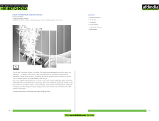 Forlearningmodules,faculty,studentworkandothercourserelatedinformationvisitwww.pearlacademy.com
CAREERS
•
•
•
•
•
•
Interior Decorators
UX designer
UI designer
Visual designer
Information Architect
Web designer
This one year Professional Diploma Programme offers students a unique opportunity to learn about ‘User
Experience’ – an expertise that gives you a deep understanding of the user behavior patterns and its
implication on design of your product – its usability, desirability, accessibility, and credibility for the user.
This is a growing field and has a huge demand in the industry.
The various modules of this program are structured in such a way that they will develop deeper and incisive
understanding of User Experience which ensures high level of user satisfaction, loyalty and retention. It will
build expertise in UX Delivery Process, Interaction Design, Understanding User Requirements, Information
Architecture, Interface Design, Navigation Design, Usability Best Practices and Content Design (for Web,
Enterprise and Mobile)
The course is delivered in conjunction with Domus Academy, Milan.
6160
USER EXPERIENCE DESIGN (PDUXD)
DELHI, MUMBAI
1 year Professional Diploma
Eligibility: Graduate in design, engineering, visual arts and related programs and courses.
Call a design school admission Expert on
+91 89712 96752
Visit www.afdindia.com for more
afdindia
.
gateway to global design schools
 