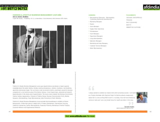 6564
Forlearningmodules,faculty,studentworkandothercourserelatedinformationvisitwww.pearlacademy.com
CAREERS
•
•
•
•
•
•
•
•
•
•
•
•
•
Merchandising Specialists – Merchandisers
in planning, buying and manufacturing
Marketing Managers
Buyers
Store Managers
Supply Chain Specialists
Entrepreneurs
Store Managers
Department Managers
Visual Merchandisers
Operation Managers
Marketing and Sales Managers
Customer Services Managers
Retail Merchandisers
FASHION & LIFESTYLE BUSINESS MANAGEMENT (UGFLBM) -
DELHI, NOIDA, MUMBAI
3 year BA (Hons.) - Eligibility: 10+2, or equivalent, in any discipline, with minimum 50% marks
I always wanted to combine my creative skills with my business acumen. I am working
as a Product Developer with American Eagle. As fashion products change every
season this is a very exciting field to work in. Currently, more and more brands are
coming to India and I see a very bright future for myself and others in this area.
“
Saurabh Chadha
MERCHANDISER AND BUYER
Fashion & Lifestyle Business Management course goes beyond fashion and design to impart essential
knowledge about the global industry, thereby creating entrepreneurs, retailers, marketers, merchandising
specialists and business heads. The curriculum is well structured to build a sound basic ground for business
competencies in core technical areas of the fashion industry. It also imparts basic, advanced and research
based education in the chosen area of specialization. The course covers modules like Business Environment,
Fashion Industry Appreciation, Elements of Fashion Design, Business Communication Skills, Market
Dynamics, Merchandising, Visual Merchandising, Sales Promotion & Public Relations.
Fashion & Lifestyle Business Management course provides learning pathways to students of diverse
backgrounds. It helps them garner in-depth skills in Product Development, International Sourcing,
Industrial Engineering, Fashion Merchandising, Production Planning, Marketing of Fashion Products,
Consumer Behavior and Organizational Behavior.
PLACEMENTS
CASCADE ENTERPRISES
TRIBURG
NEXT SOURCING
MACY'S
AMBATTUR CLOTHING
Call a design school admission Expert on
+91 89712 96752
Visit www.afdindia.com for more
afdindia
.
gateway to global design schools
 