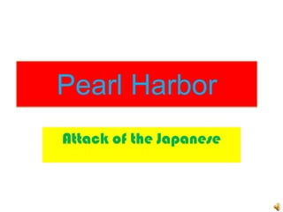 Pearl Harbor Attack of the Japanese 