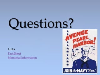 Links
Fact Sheet
Memorial Information
Questions?
 