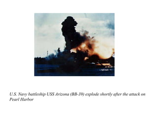 U.S. Navy battleship USS Arizona (BB-39) explode shortly after the attack on
Pearl Harbor
 