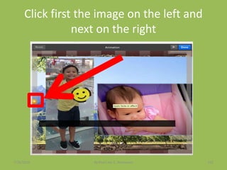 Click first the image on the left and
next on the right
7/26/2015 By:Pearl Joy C. Anonuevo 102
 