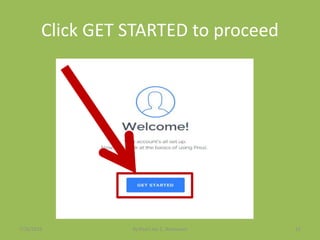 Click GET STARTED to proceed
7/26/2015 By:Pearl Joy C. Anonuevo 12
 