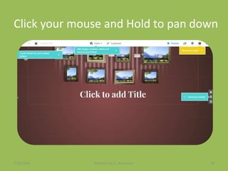 Click your mouse and Hold to pan down
7/26/2015 By:Pearl Joy C. Anonuevo 24
 