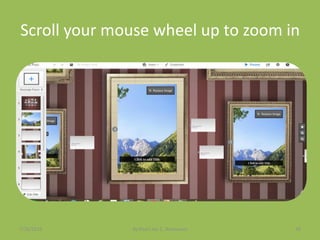 Scroll your mouse wheel up to zoom in
7/26/2015 By:Pearl Joy C. Anonuevo 26
 