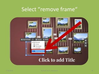 Select “remove frame“
7/26/2015 By:Pearl Joy C. Anonuevo 48
 
