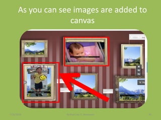 As you can see images are added to
canvas
7/26/2015 By:Pearl Joy C. Anonuevo 55
 