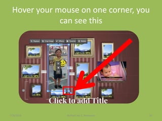 Hover your mouse on one corner, you
can see this
7/26/2015 By:Pearl Joy C. Anonuevo 61
 