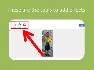 These are the tools to add effects
7/26/2015 By:Pearl Joy C. Anonuevo 66
 