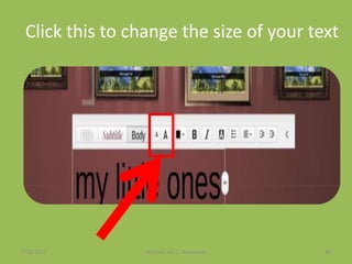 Click this to change the size of your text
7/26/2015 By:Pearl Joy C. Anonuevo 84
 