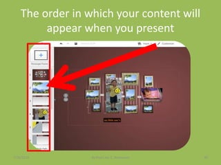 The order in which your content will
appear when you present
7/26/2015 By:Pearl Joy C. Anonuevo 90
 