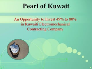 Pearl of Kuwait 
Growing Together an Investment Opportunity 
 