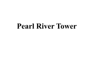 Pearl River Tower
 