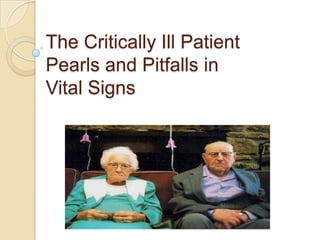 The Critically Ill PatientPearls and Pitfalls inVital Signs 