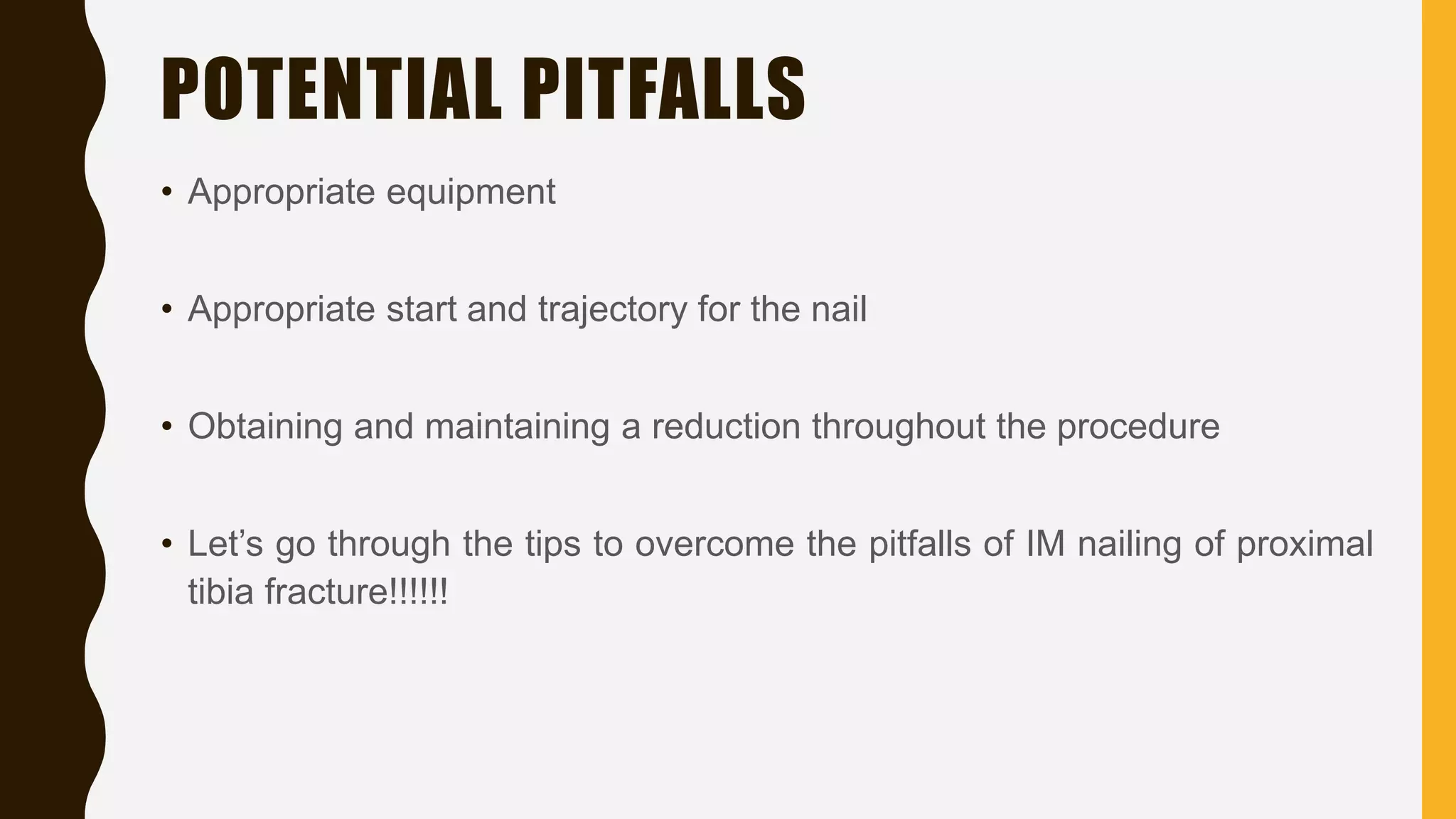 Pearls and pitfalls with im nailing of proximal tibia fractures | PPTX