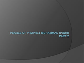 Pearls of prophet muhammad (pbuh) part