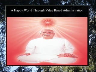 A Happy World Through Value Based Administration
 