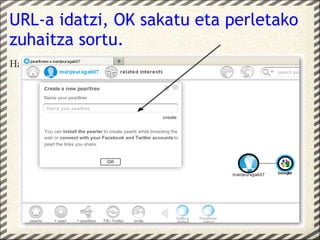 URL-a idatzi, OK sakatu eta perletako
zuhaitza sortu.
Haz clic para añadir contenido.
 
