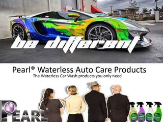 Pearl® Waterless Auto Care Products
The Waterless Car Wash products you only need
 