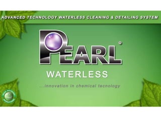 Pearl® Waterless International Maximum Shine in Minimum Time! 