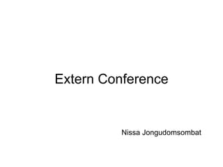 Extern Conference
Nissa Jongudomsombat
 