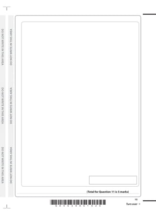 *S64039A01520* Turn over
15
	
DO
NOT
WRITE
IN
THIS
AREA	
DO
NOT
WRITE
IN
THIS
AREA	
DO
NOT
WRITE
IN
THIS
AREA
	
DO
NOT
WRITE
IN
THIS
AREA	
DO
NOT
WRITE
IN
THIS
AREA	
DO
NOT
WRITE
IN
THIS
AREA
(Total for Question 11 is 5 marks)
 