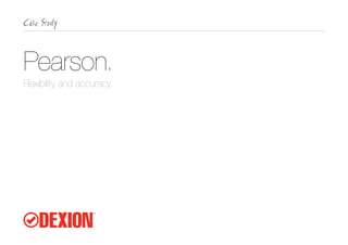 Pearson.
Flexibility and accuracy.
 