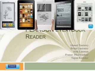 PEARSON eTextBook Reader  Ahmed Tantawy Brian Guernsey Josh Lauman Pranav Dharwadkar Tapan Kamdar 