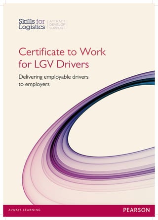 Certificate to Work
for LGV Drivers
Delivering employable drivers				
to employers

 