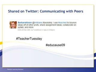 Shared on Twitter: Communicating with Peers #TeacherTuesday #educause09 