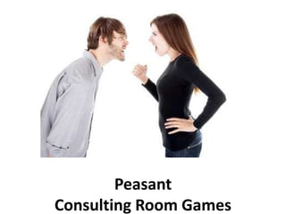 Peasant
Consulting Room Games
 