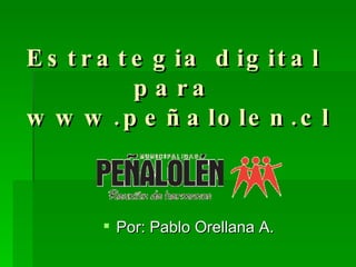 Estrategia digital  para  www.peñalolen.cl ,[object Object]