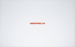 WRAPPING UP

 