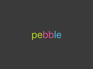 pebble
 