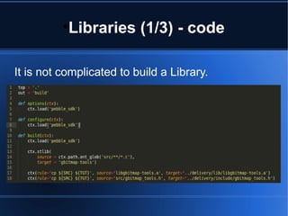 Libraries (1/3) - code 
It is not complicated to build a Library. 
 