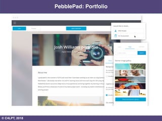 10
PebblePad: Portfolio
© C4LPT, 2018
 
