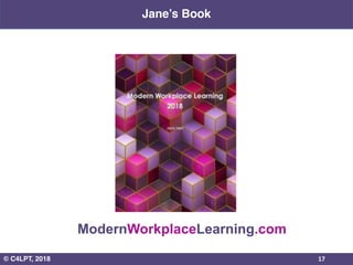© C4LPT, 2018
ModernWorkplaceLearning.com
17
Jane’s Book
 