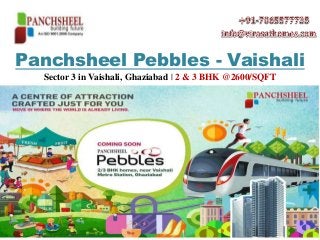 Panchsheel Pebbles - Vaishali
Sector 3 in Vaishali, Ghaziabad | 2 & 3 BHK @2600/SQFT
 