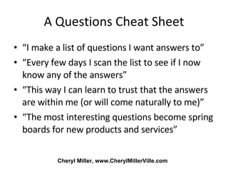A Questions Cheat Sheet ,[object Object],[object Object],[object Object],[object Object],Cheryl Miller, www.CherylMillerVille.com 