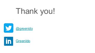Thank you!
@greenido
GreenIdo
 