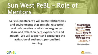 Sun West PeBL – Role of
Mentors
 