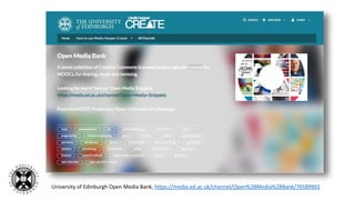 University of Edinburgh Open Media Bank, https://media.ed.ac.uk/channel/Open%2BMedia%2BBank/76589901
 