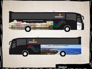ÔNIBUS  WWW.PEBOMPRAVOCE.COM.BR WWW.PEBOMPRAVOCE.COM.BR 