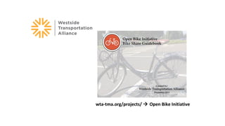 wta-tma.org/projects/  Open Bike Initiative
 