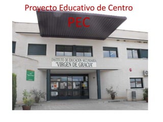 Proyecto Educativo de Centro

PEC

 