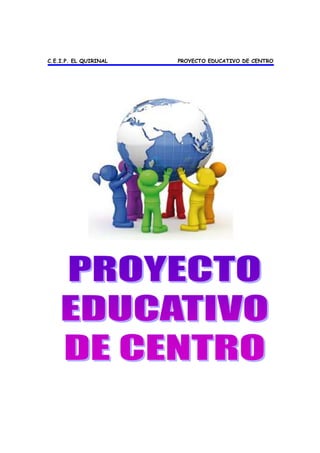 C.E.I.P. EL QUIRINAL PROYECTO EDUCATIVO DE CENTRO
 