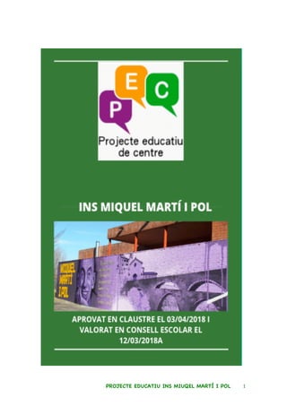 PROJECTE EDUCATIU INS MIUQEL MARTÍ I POL 	1	
 