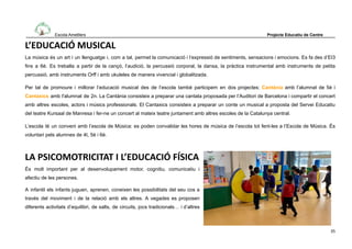 Escola Ametllers Projecte Educatiu de Centre
L’EDUCACIÓ MUSICAL
La música és un art i un llenguatge i, com a tal, permet l...